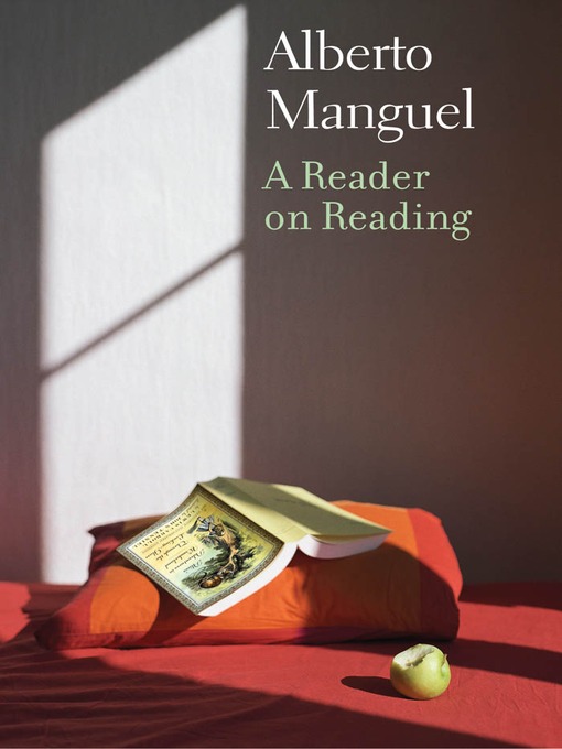 Title details for A Reader on Reading by Alberto Manguel - Available